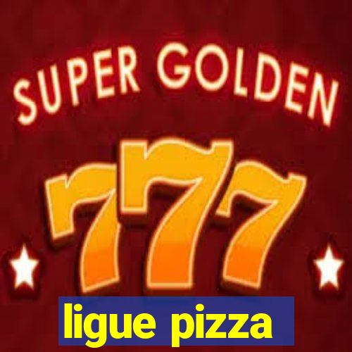 ligue pizza