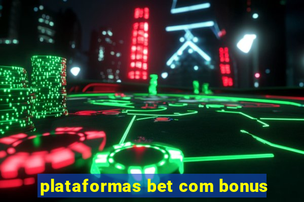 plataformas bet com bonus