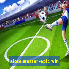 slots master-epic win