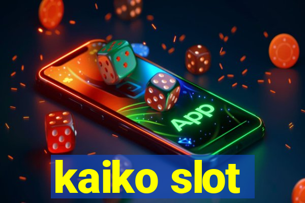 kaiko slot