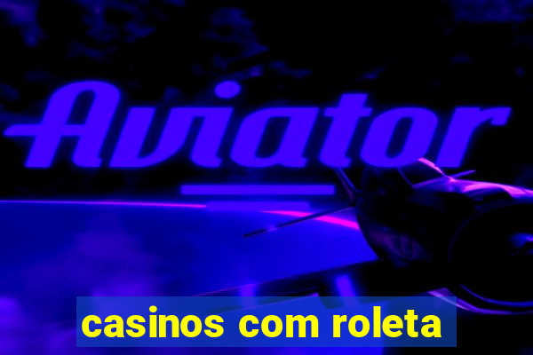 casinos com roleta