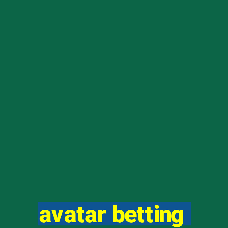 avatar betting