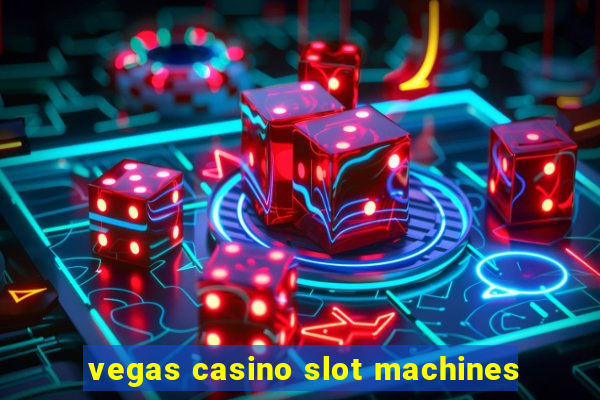 vegas casino slot machines