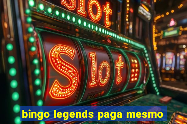 bingo legends paga mesmo