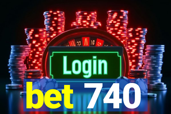 bet 740