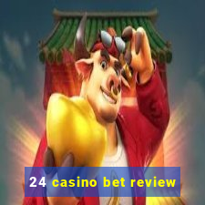 24 casino bet review