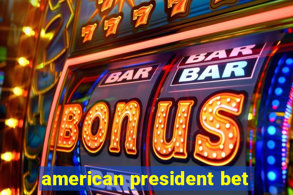 american president bet