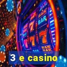 3 e casino