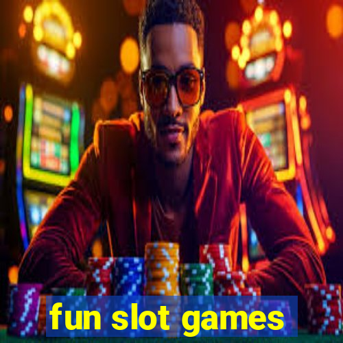 fun slot games