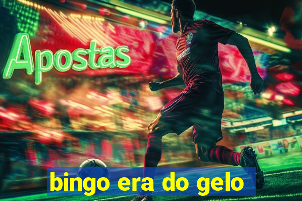 bingo era do gelo