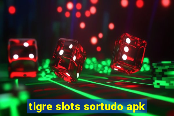 tigre slots sortudo apk