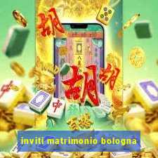 inviti matrimonio bologna