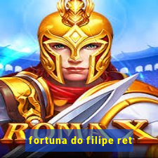 fortuna do filipe ret