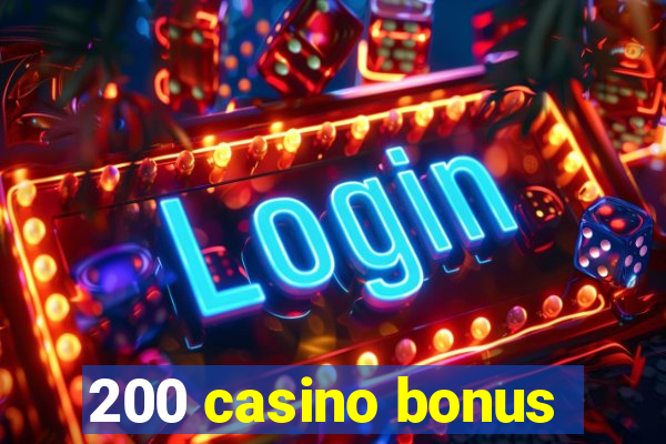 200 casino bonus