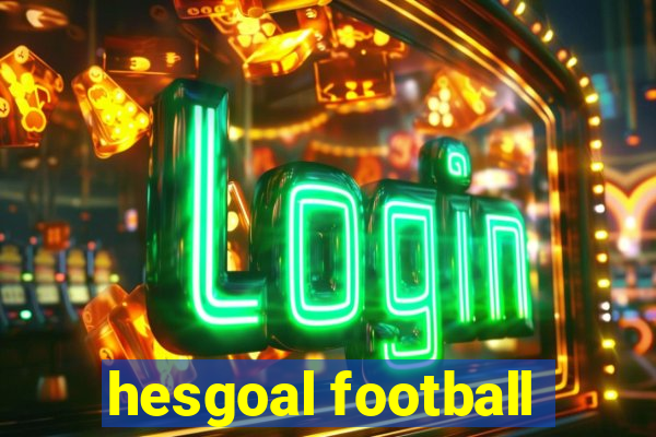 hesgoal football