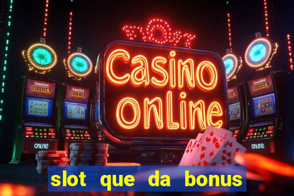 slot que da bonus no cadastro