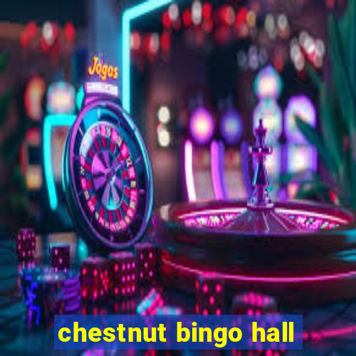 chestnut bingo hall