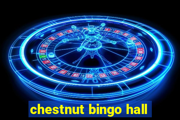 chestnut bingo hall