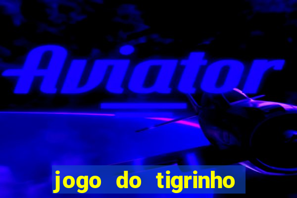 jogo do tigrinho conta sumiu