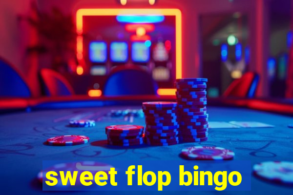 sweet flop bingo