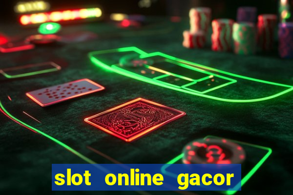 slot online gacor terbaru gampang menang