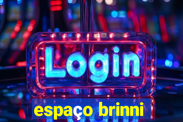 espaço brinni