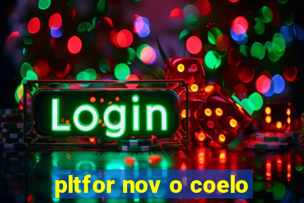 pltfor nov o coelo